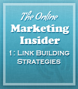 The Online Marketing Insider 1: Link Building Strategies